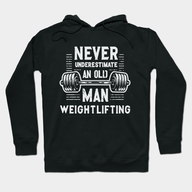 Never Underestimate An Old Man Weightlifting, Gym. Hoodie by Chrislkf